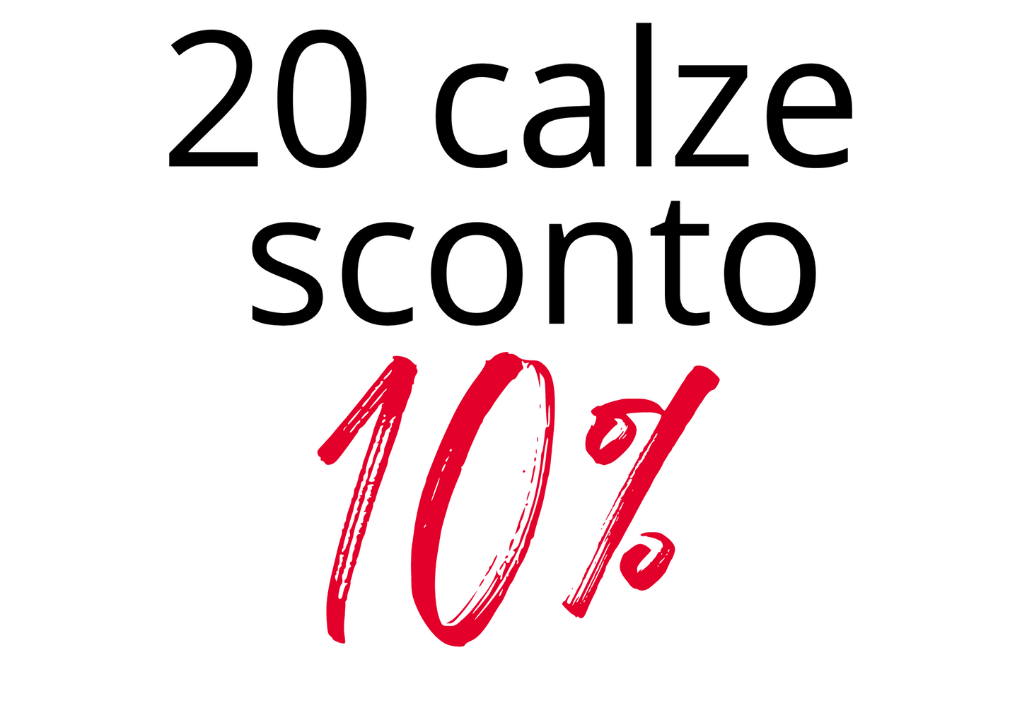 20 CALZE sconto 10% Scegli le calze entro 3 mesi